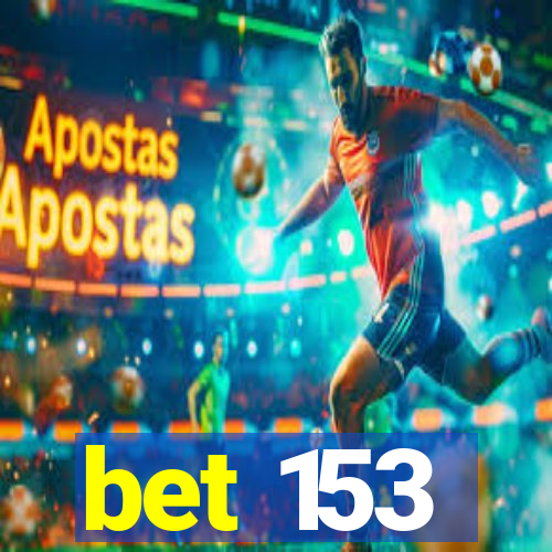 bet 153